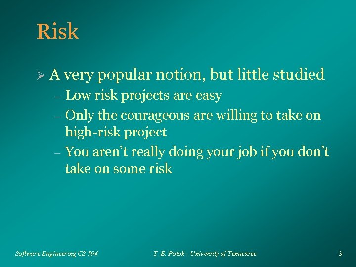 Risk Ø A very popular notion, but little studied – – – Low risk