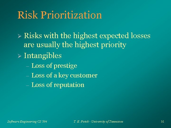 Risk Prioritization Risks with the highest expected losses are usually the highest priority Ø