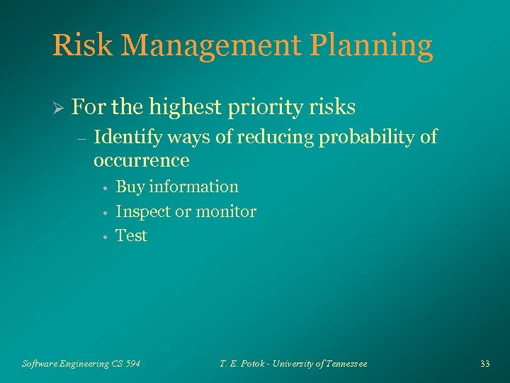 Risk Management Planning Ø For the highest priority risks – Identify ways of reducing