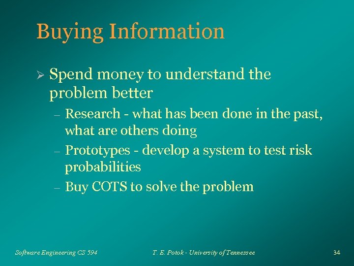 Buying Information Ø Spend money to understand the problem better – – – Research