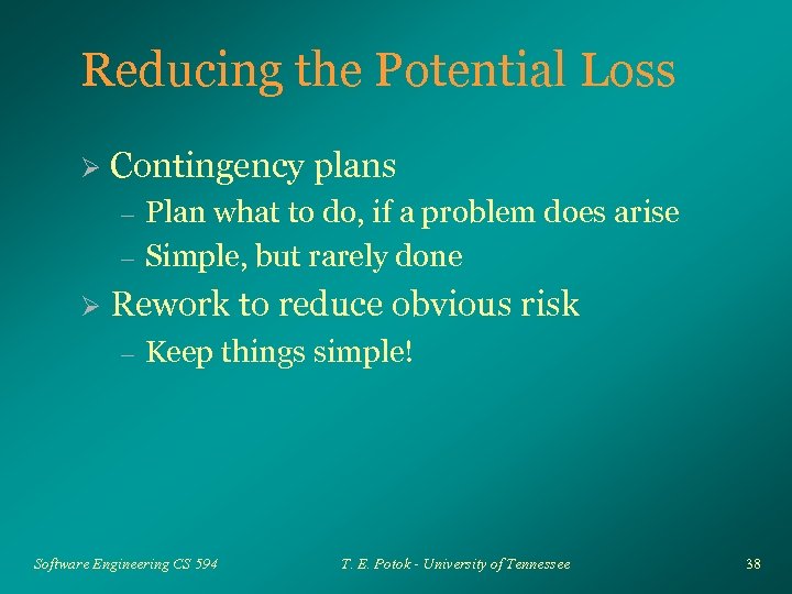 Reducing the Potential Loss Ø Contingency plans – – Ø Plan what to do,