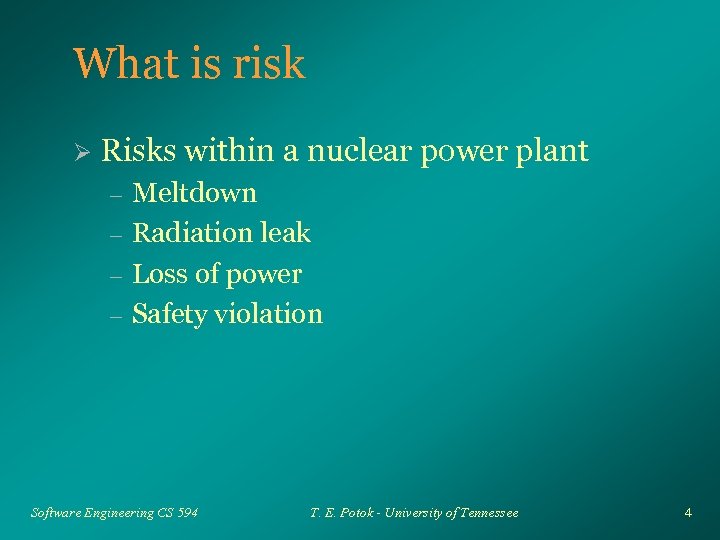 What is risk Ø Risks within a nuclear power plant – – Meltdown Radiation