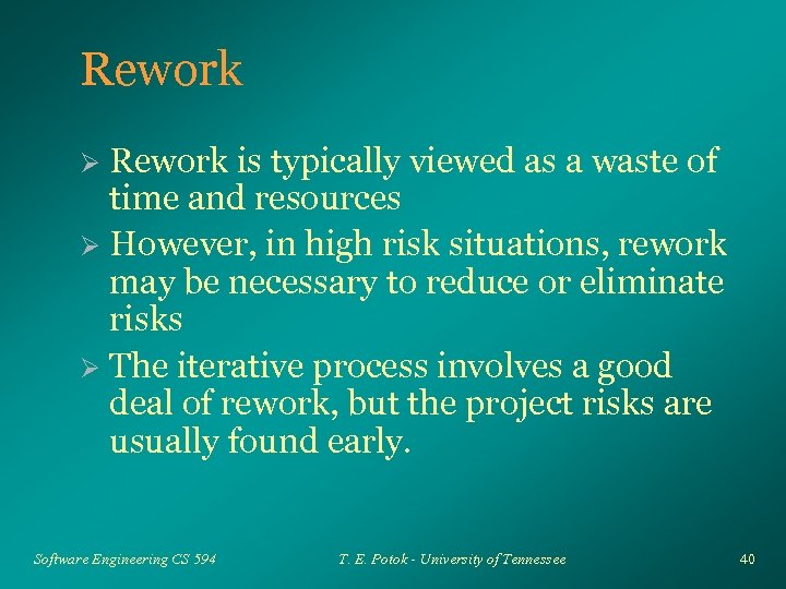 Rework is typically viewed as a waste of time and resources Ø However, in