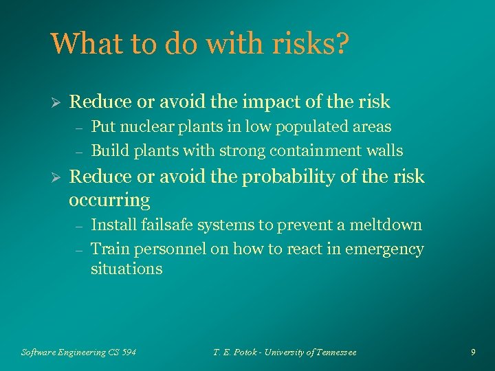 What to do with risks? Ø Reduce or avoid the impact of the risk