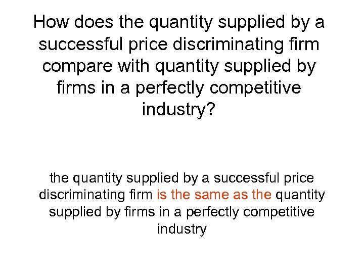 How does the quantity supplied by a successful price discriminating firm compare with quantity