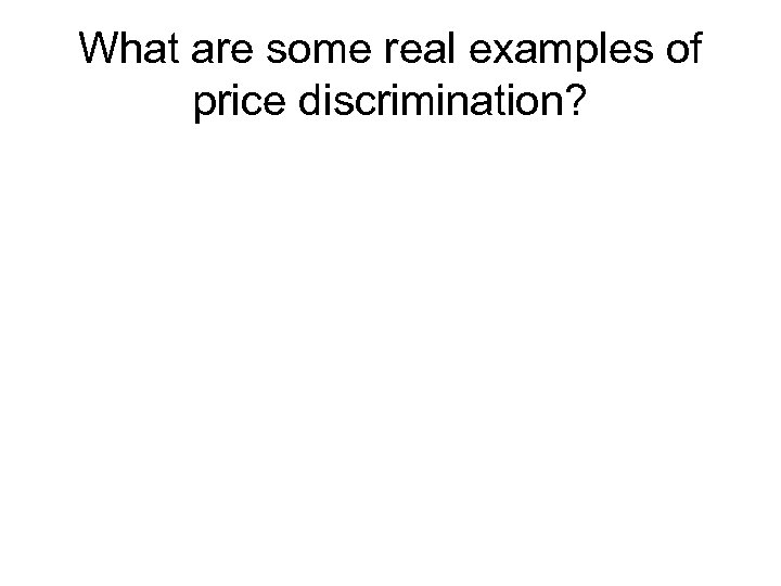 What are some real examples of price discrimination? 