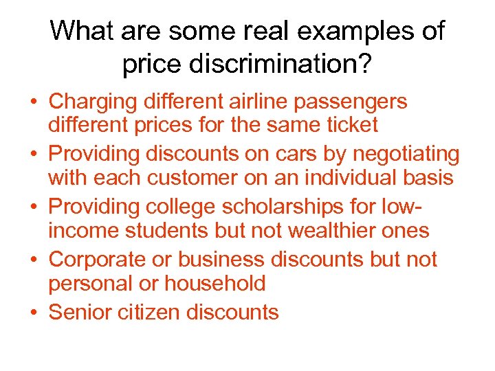 What are some real examples of price discrimination? • Charging different airline passengers different