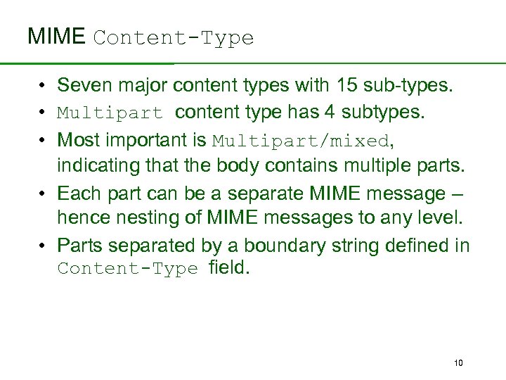 MIME Content-Type • Seven major content types with 15 sub-types. • Multipart content type