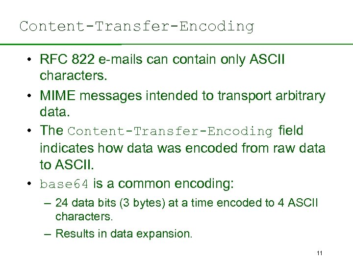 Content-Transfer-Encoding • RFC 822 e-mails can contain only ASCII characters. • MIME messages intended