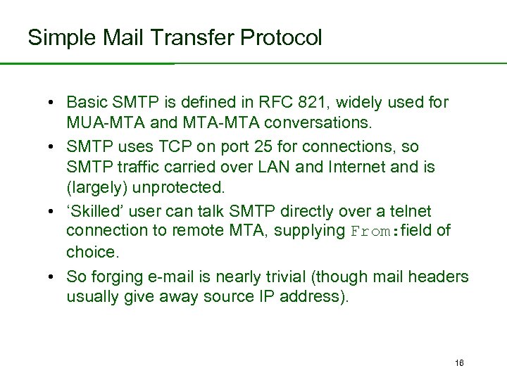 Simple Mail Transfer Protocol • Basic SMTP is defined in RFC 821, widely used