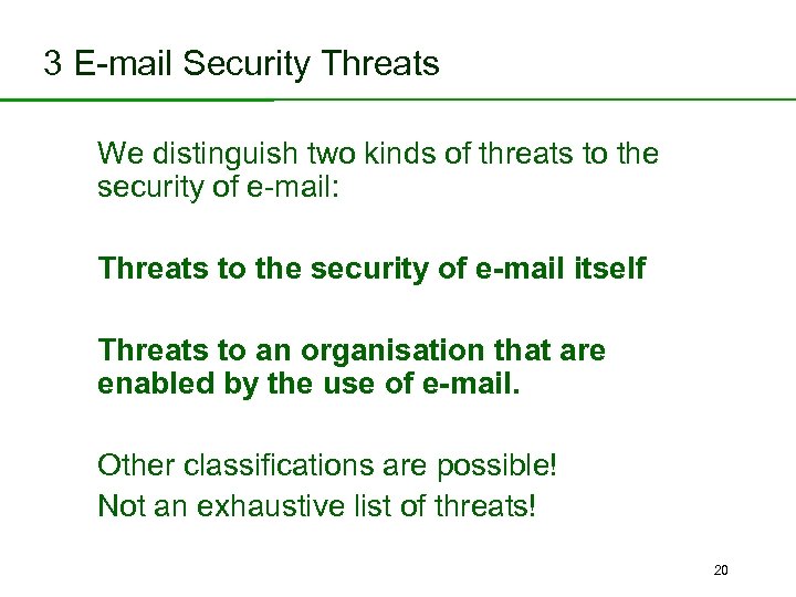 3 E-mail Security Threats We distinguish two kinds of threats to the security of