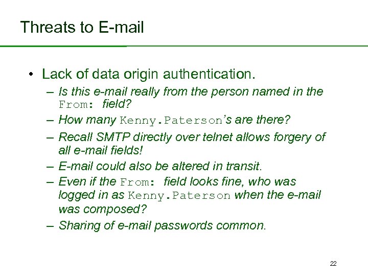 Threats to E-mail • Lack of data origin authentication. – Is this e-mail really