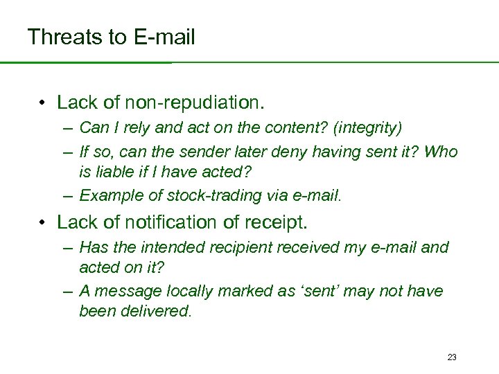Threats to E-mail • Lack of non-repudiation. – Can I rely and act on