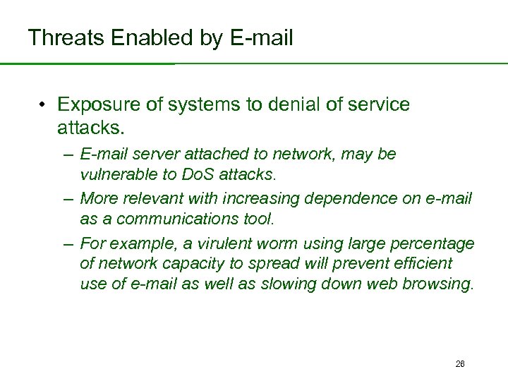 Threats Enabled by E-mail • Exposure of systems to denial of service attacks. –