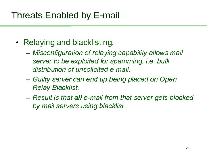 Threats Enabled by E-mail • Relaying and blacklisting. – Misconfiguration of relaying capability allows