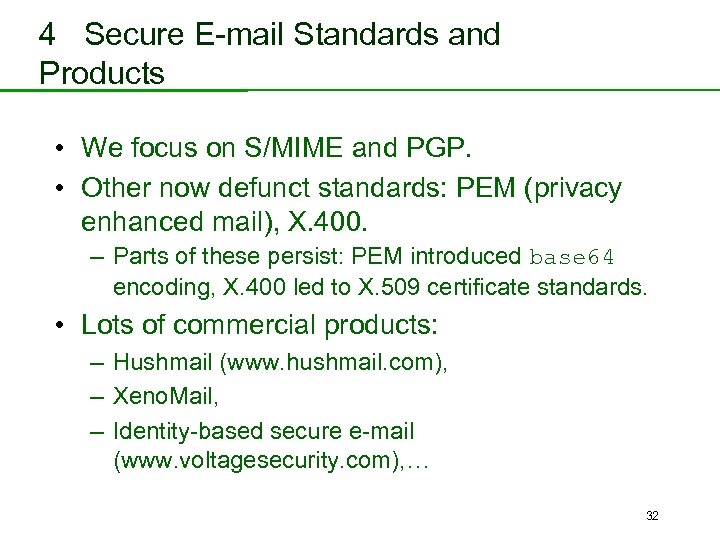 4 Secure E-mail Standards and Products • We focus on S/MIME and PGP. •