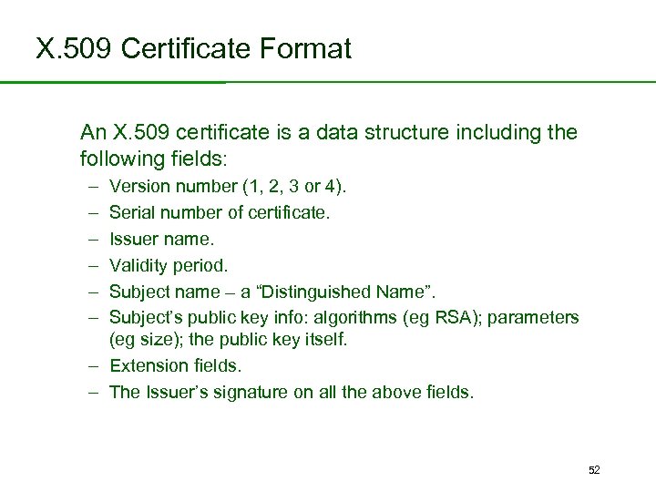 X. 509 Certificate Format An X. 509 certificate is a data structure including the