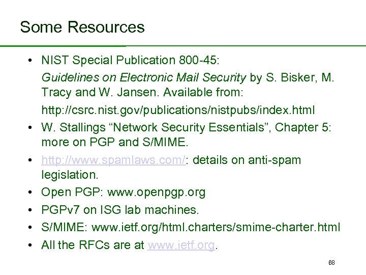 Some Resources • NIST Special Publication 800 -45: • • • Guidelines on Electronic