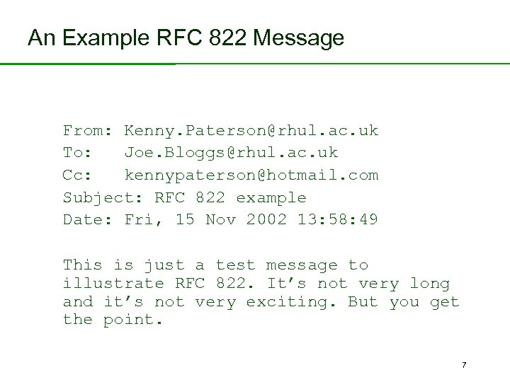 An Example RFC 822 Message From: Kenny. Paterson@rhul. ac. uk To: Joe. Bloggs@rhul. ac.