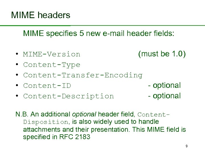 MIME headers MIME specifies 5 new e-mail header fields: • • • MIME-Version (must