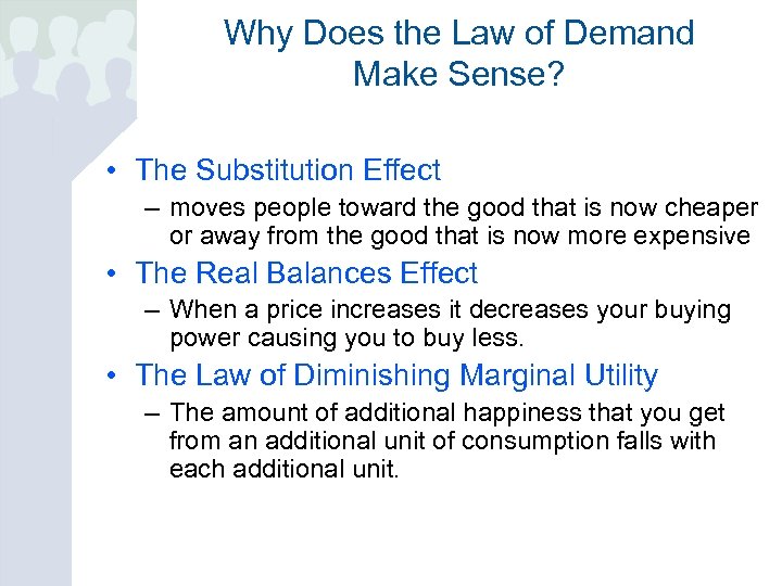 Why Does the Law of Demand Make Sense? • The Substitution Effect – moves
