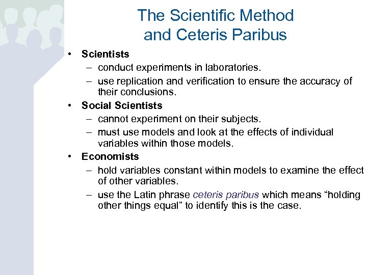 The Scientific Method and Ceteris Paribus • Scientists – conduct experiments in laboratories. –
