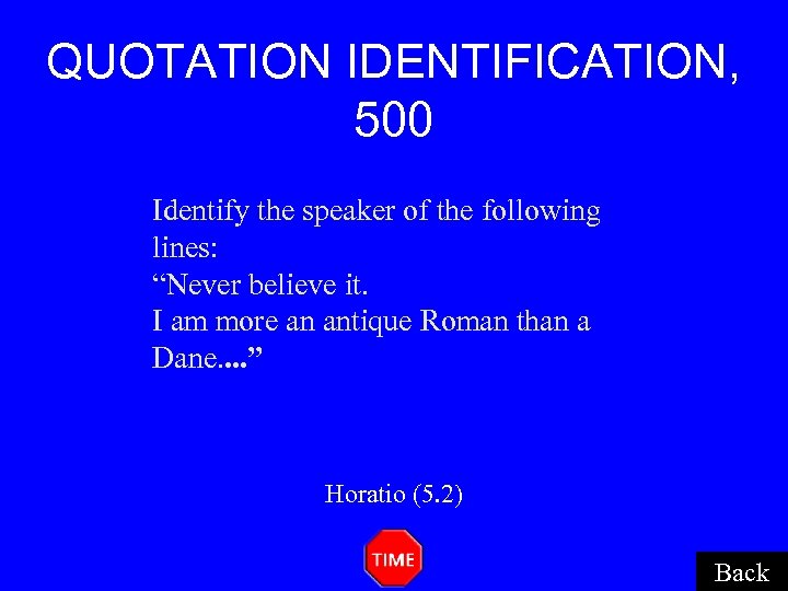 QUOTATION IDENTIFICATION, 500 Identify the speaker of the following lines: “Never believe it. I