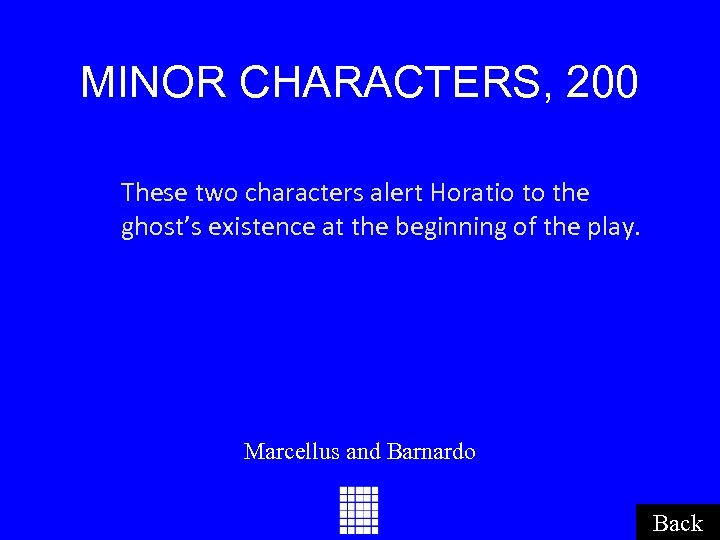 MINOR CHARACTERS, 200 These two characters alert Horatio to the ghost’s existence at the