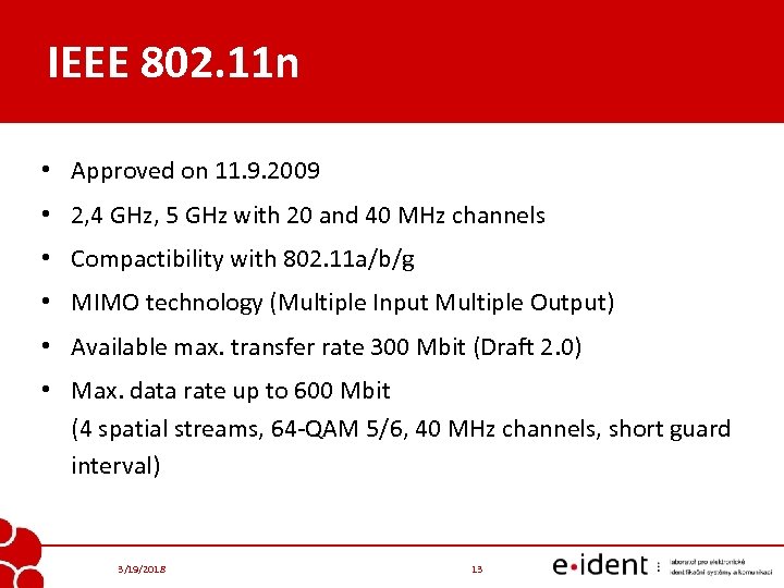 IEEE 802. 11 n • Approved on 11. 9. 2009 • 2, 4 GHz,