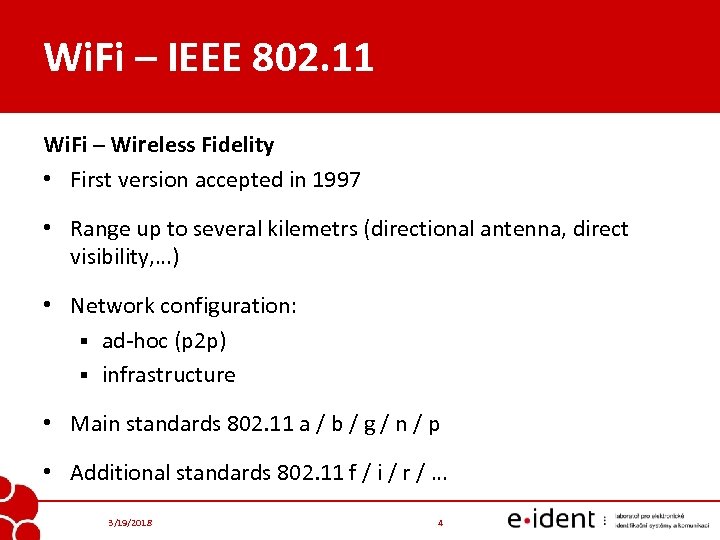 Wi. Fi – IEEE 802. 11 Wi. Fi – Wireless Fidelity • First version
