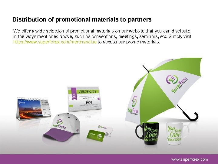 Distribution of promotional materials to partners We offer a wide selection of promotional materials