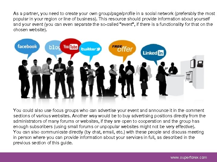 As a partner, you need to create your own group/page/profile in a social network