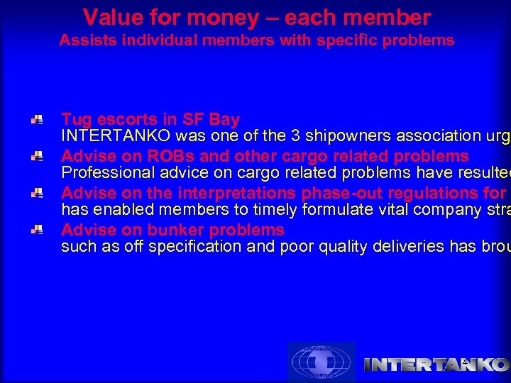 Value for money – each member Assists individual members with specific problems Tug escorts