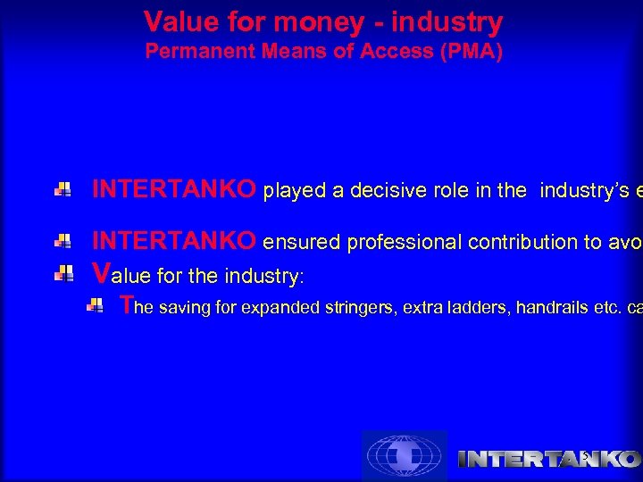 Value for money - industry Permanent Means of Access (PMA) INTERTANKO played a decisive