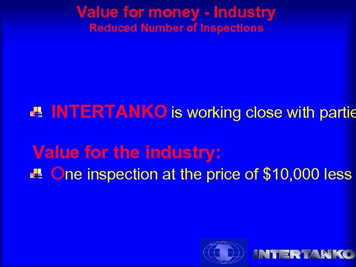 Value for money - Industry Reduced Number of Inspections INTERTANKO is working close with