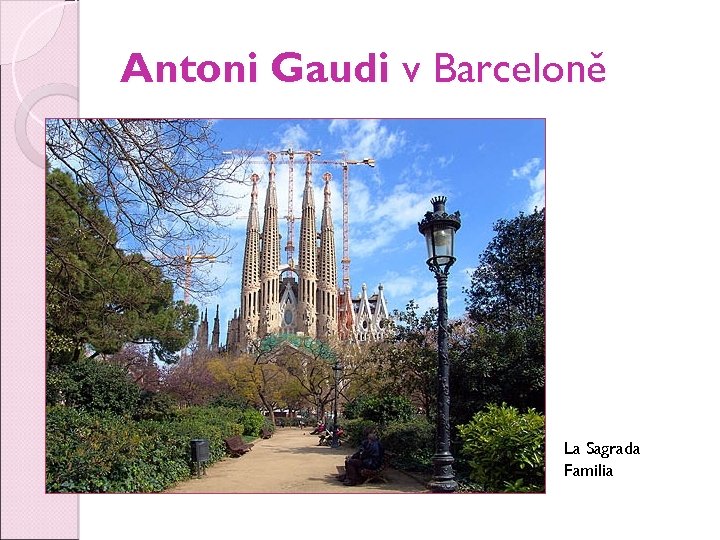 Antoni Gaudi v Barceloně La Sagrada Familia 