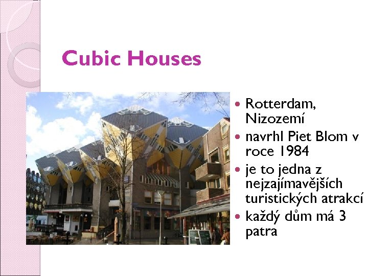 Cubic Houses Rotterdam, Nizozemí navrhl Piet Blom v roce 1984 je to jedna z