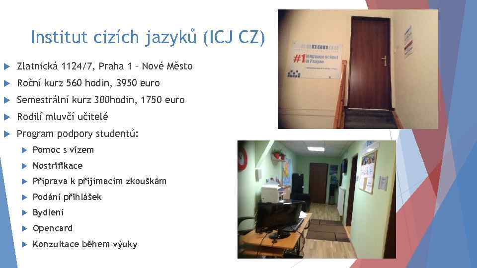 Institut cizích jazyků (ICJ CZ) Zlatnická 1124/7, Praha 1 – Nové Město Roční kurz