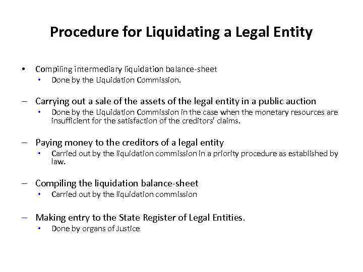 Procedure for Liquidating a Legal Entity • Compiling intermediary liquidation balance-sheet • Done by