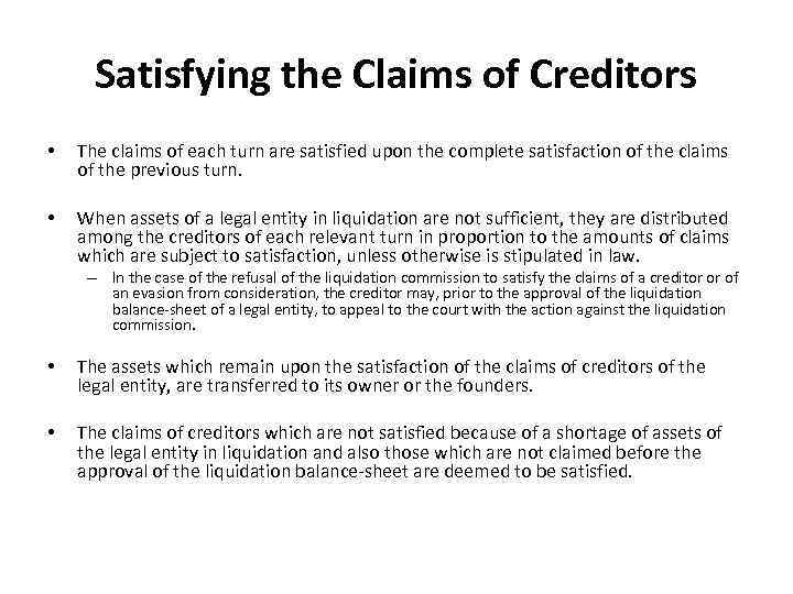 Satisfying the Claims of Creditors • The claims of each turn are satisfied upon
