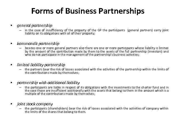 Forms of Business Partnerships • general partnership – in the case of insufficiency of