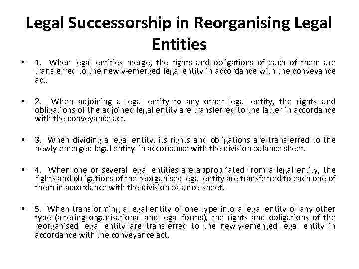 Legal Successorship in Reorganising Legal Entities • 1. When legal entities merge, the rights