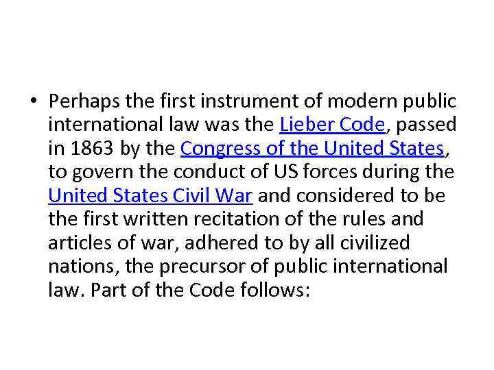  • Perhaps the first instrument of modern public international law was the Lieber