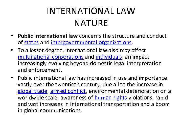 INTERNATIONAL LAW NATURE • Public international law concerns the structure and conduct of states