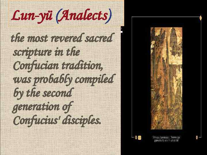 Lun-yü (Analects) the most revered sacred scripture in the Confucian tradition, was probably compiled