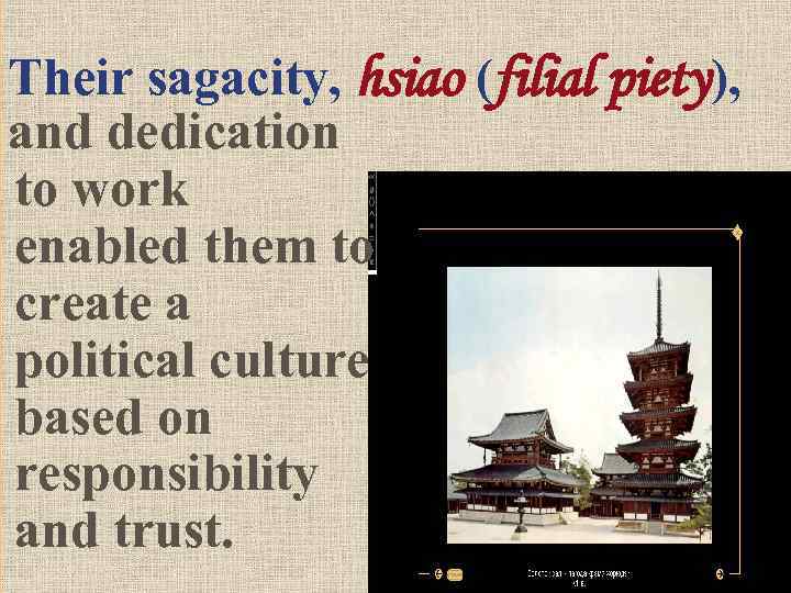 Their sagacity, hsiao (filial piety), and dedication to work enabled them to create a
