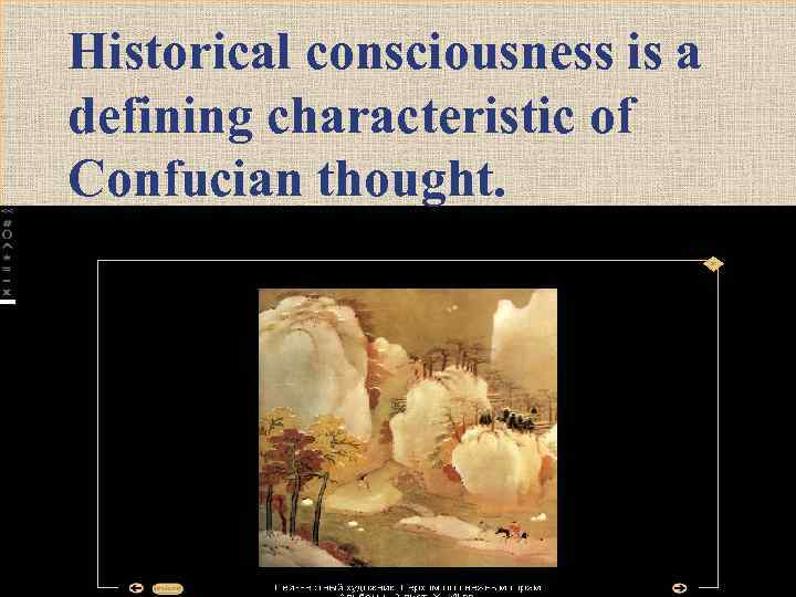 Historical consciousness is a defining characteristic of Confucian thought. 