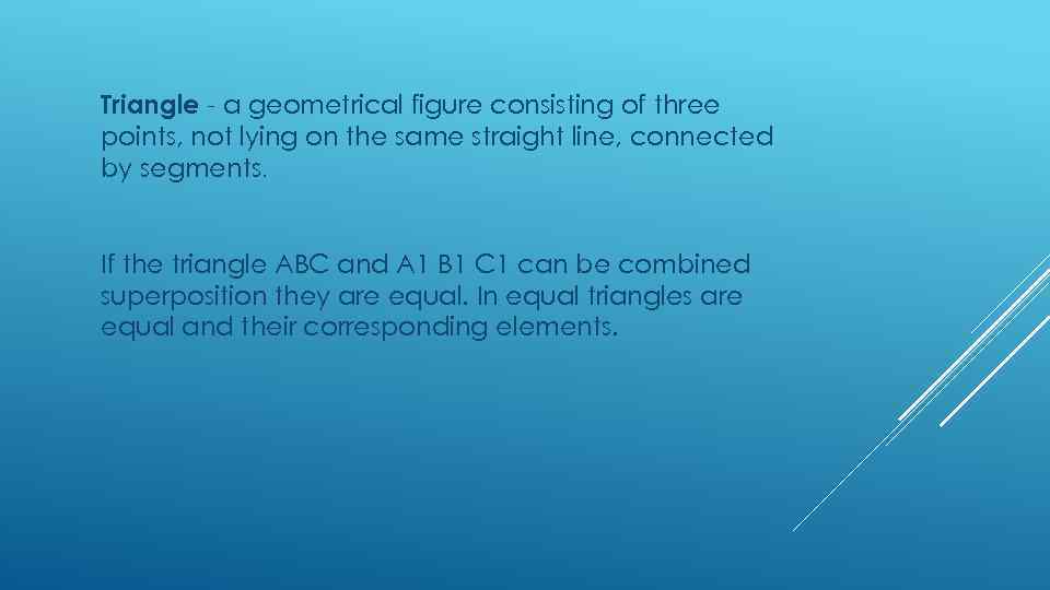 Triangle - a geometrical figure consisting of three points, not lying on the same