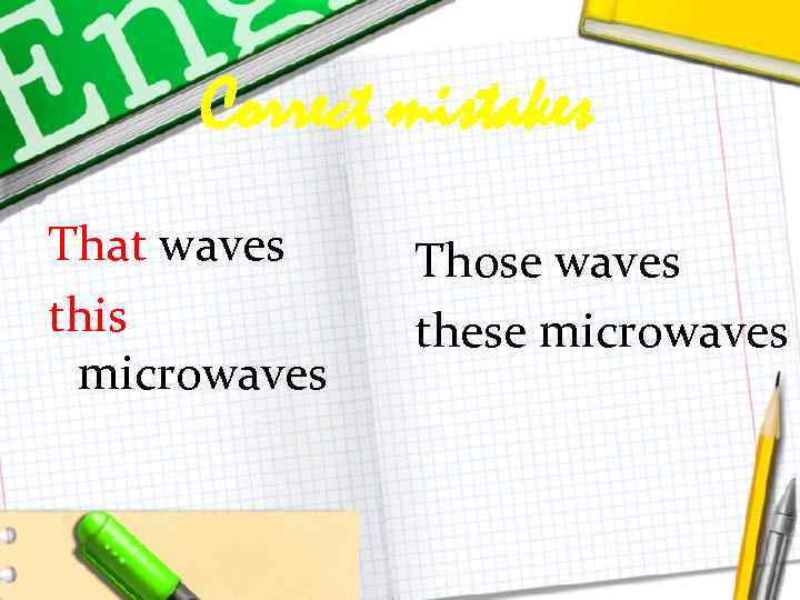 Correct mistakes That waves this microwaves Those waves these microwaves 