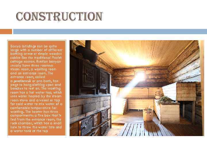 construction Banya buildings can be quite large with a number of different bathing areas